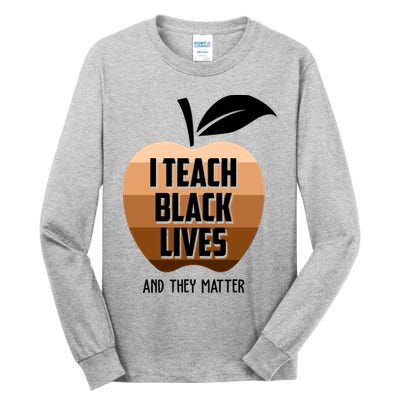I Teach Black Lives And They Matter Tall Long Sleeve T-Shirt