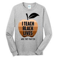 I Teach Black Lives And They Matter Tall Long Sleeve T-Shirt