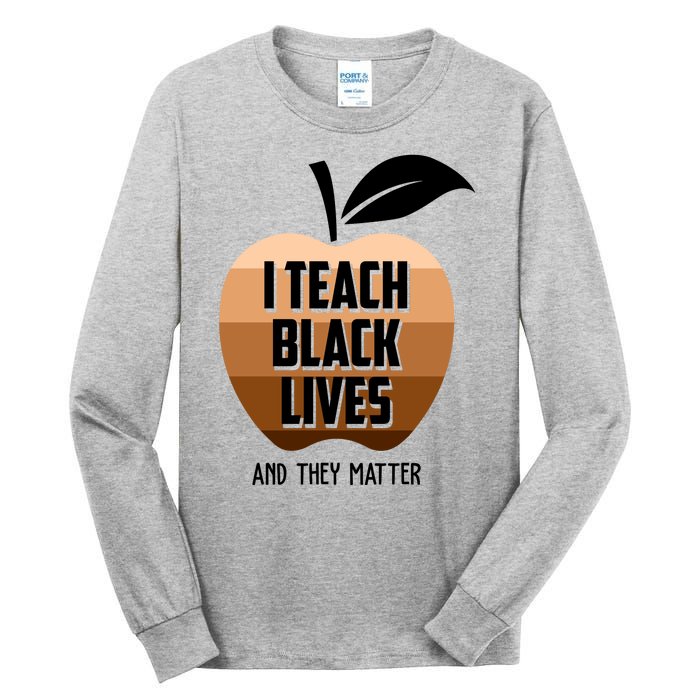 I Teach Black Lives And They Matter Tall Long Sleeve T-Shirt