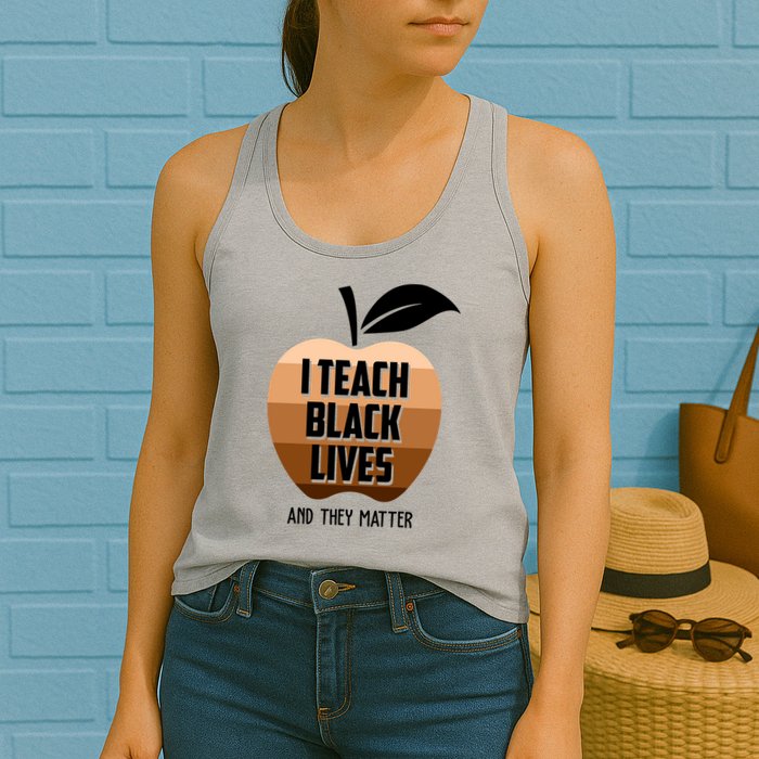 I Teach Black Lives And They Matter Womens Tank Top