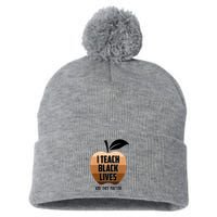 I Teach Black Lives And They Matter Pom Pom 12in Knit Beanie