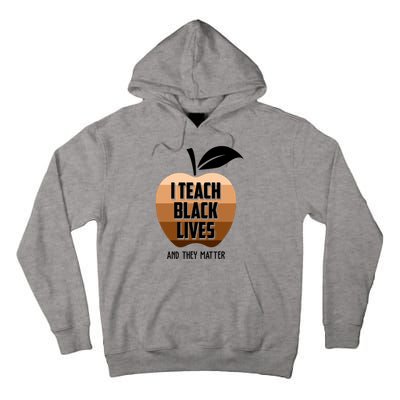 I Teach Black Lives And They Matter Tall Hoodie