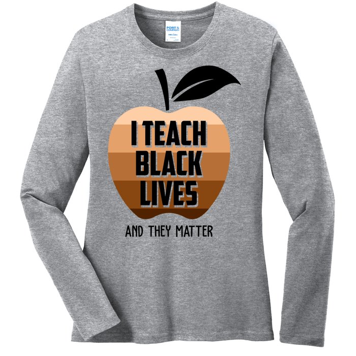 I Teach Black Lives And They Matter Ladies Long Sleeve Shirt