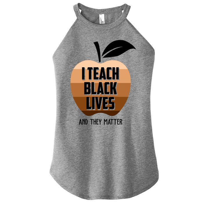 I Teach Black Lives And They Matter Women's Perfect Tri Rocker Tank