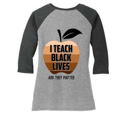 I Teach Black Lives And They Matter Women's Tri-Blend 3/4-Sleeve Raglan Shirt