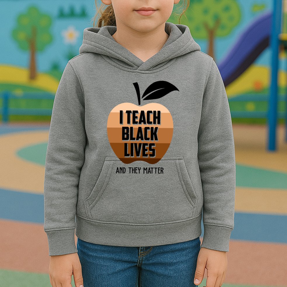 I Teach Black Lives And They Matter Kids Hoodie