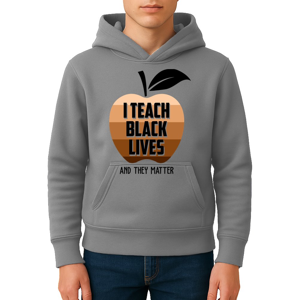 I Teach Black Lives And They Matter Kids Hoodie