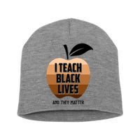 I Teach Black Lives And They Matter Short Acrylic Beanie