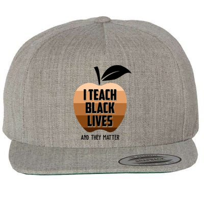 I Teach Black Lives And They Matter Wool Snapback Cap