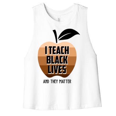 I Teach Black Lives And They Matter Women's Racerback Cropped Tank