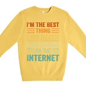 I'm The Best Thing My Friend Ever Found On The Internet Gift Premium Crewneck Sweatshirt