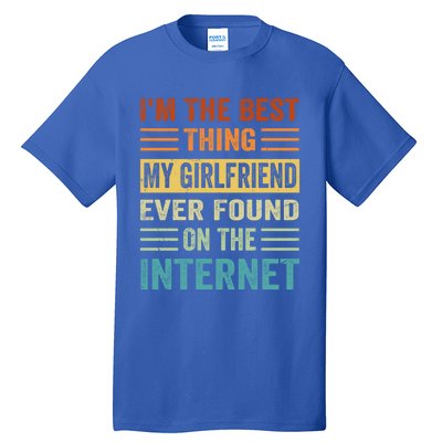 I'm The Best Thing My Friend Ever Found On The Internet Gift Tall T-Shirt