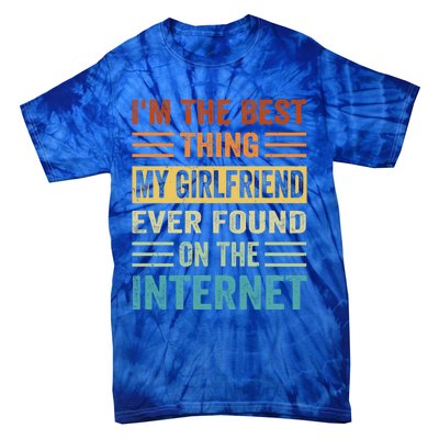 I'm The Best Thing My Friend Ever Found On The Internet Gift Tie-Dye T-Shirt