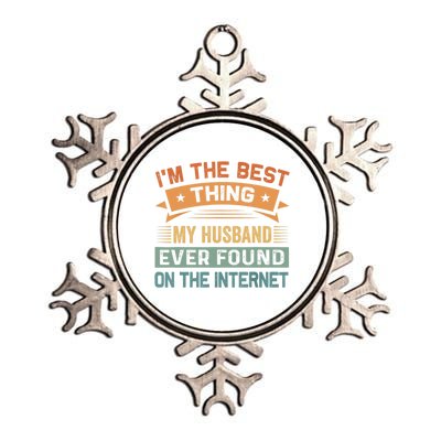 I'm The Best Thing My Husband Ever Found On The Internet Gift Metallic Star Ornament