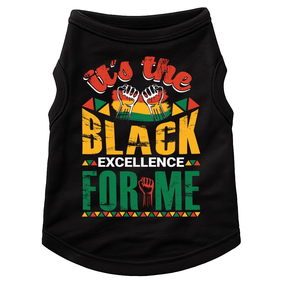 It's The Black Excellence For Me Great Gift Doggie Tank