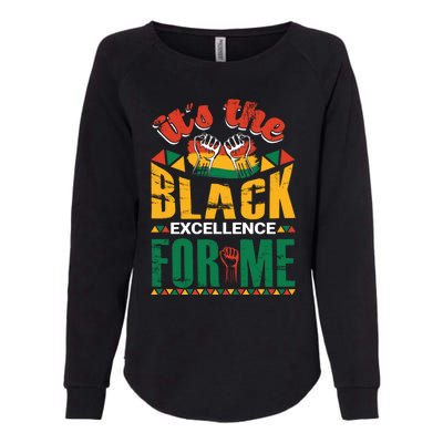 It's The Black Excellence For Me Great Gift Womens California Wash Sweatshirt