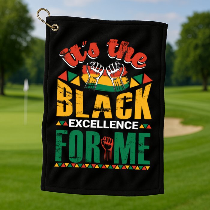 It's The Black Excellence For Me Great Gift Golf Towel