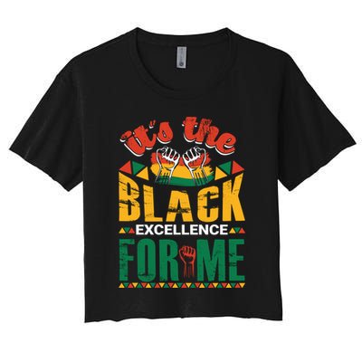 It's The Black Excellence For Me Great Gift Crop Top