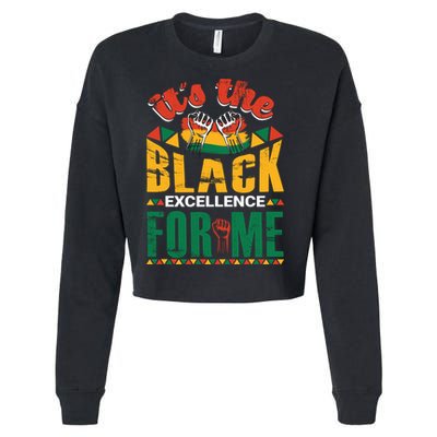It's The Black Excellence For Me Great Gift Cropped Pullover Crew