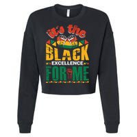 It's The Black Excellence For Me Great Gift Cropped Pullover Crew