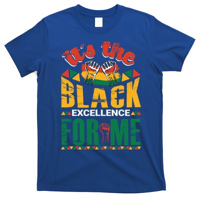 It's The Black Excellence For Me Great Gift T-Shirt