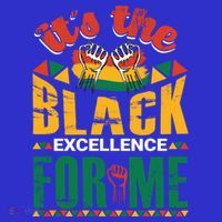 It's The Black Excellence For Me Great Gift Tall T-Shirt
