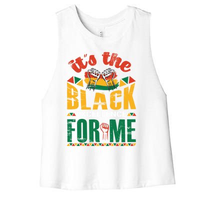 It's The Black Excellence For Me Great Gift Women's Racerback Cropped Tank