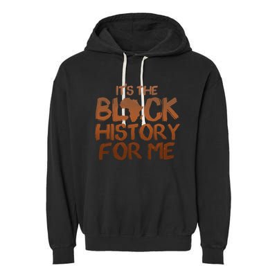 It's The Black History For Me Garment-Dyed Fleece Hoodie