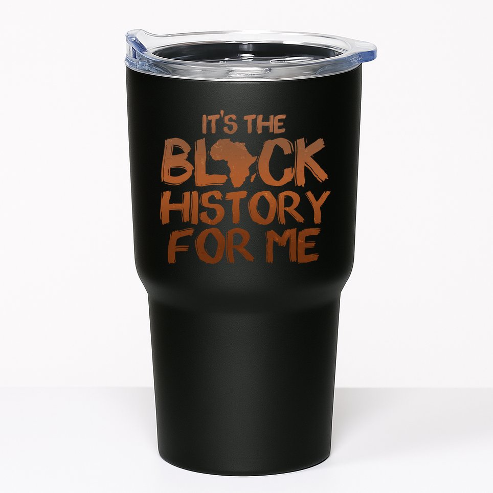It's The Black History For Me Tumbler