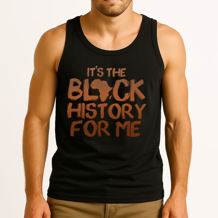 It's The Black History For Me Tank Top