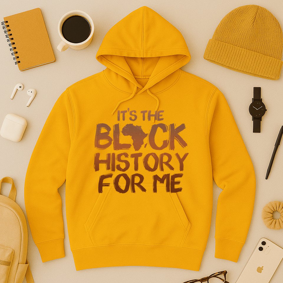 It's The Black History For Me Hoodie