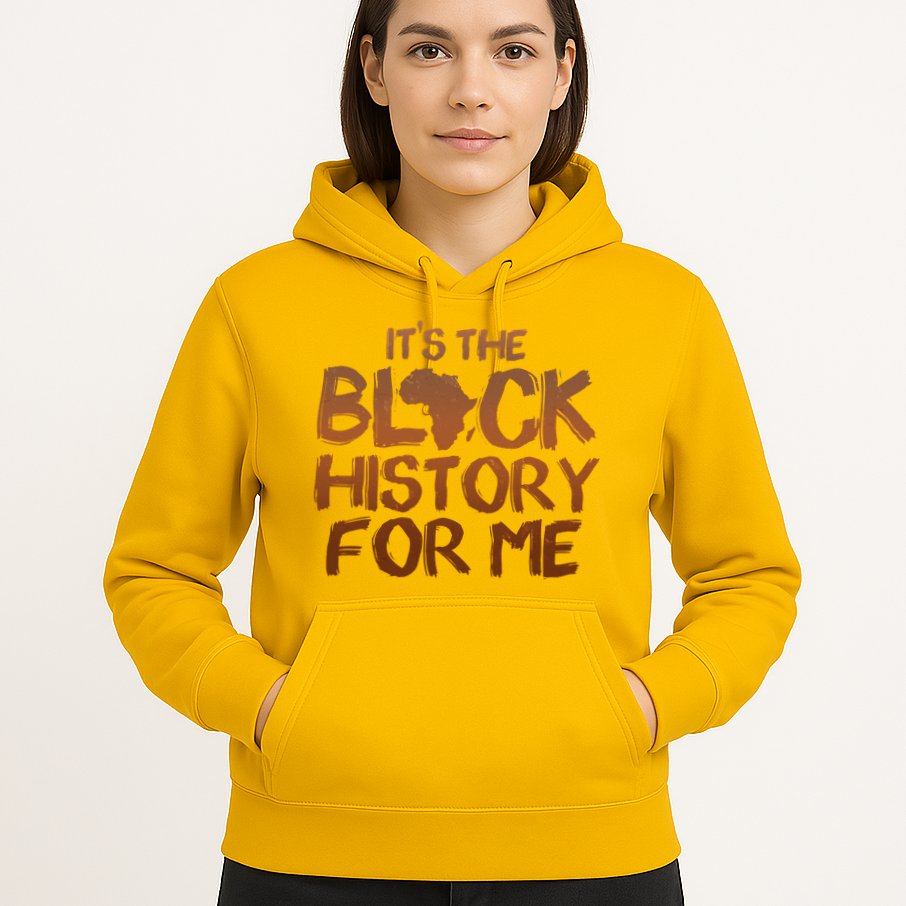 It's The Black History For Me Hoodie