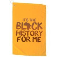 It's The Black History For Me Golf Towel