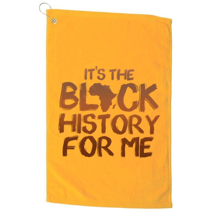 It's The Black History For Me Golf Towel