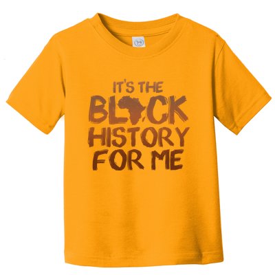 It's The Black History For Me Toddler T-Shirt