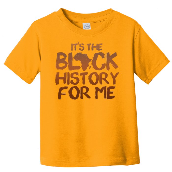 It's The Black History For Me Toddler T-Shirt