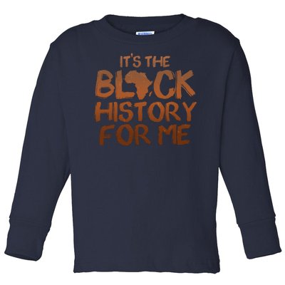 It's The Black History For Me Toddler Long Sleeve Shirt