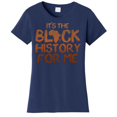 It's The Black History For Me Women's T-Shirt