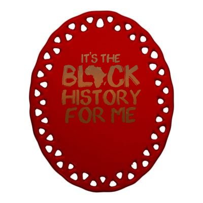 It's The Black History For Me Ceramic Oval Ornament