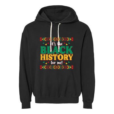 Its The Black History For Me African American Garment-Dyed Fleece Hoodie