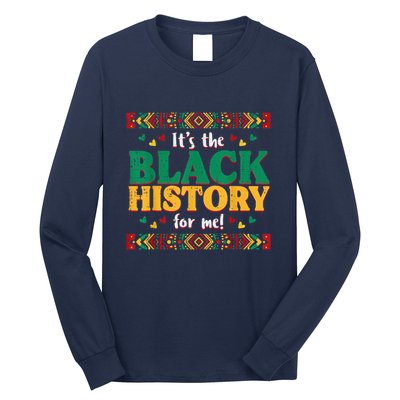 Its The Black History For Me African American Long Sleeve Shirt