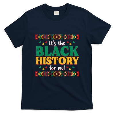 Its The Black History For Me African American T-Shirt