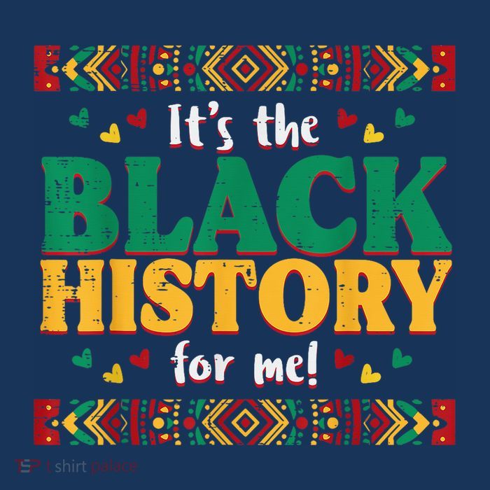 Its The Black History For Me African American T-Shirt