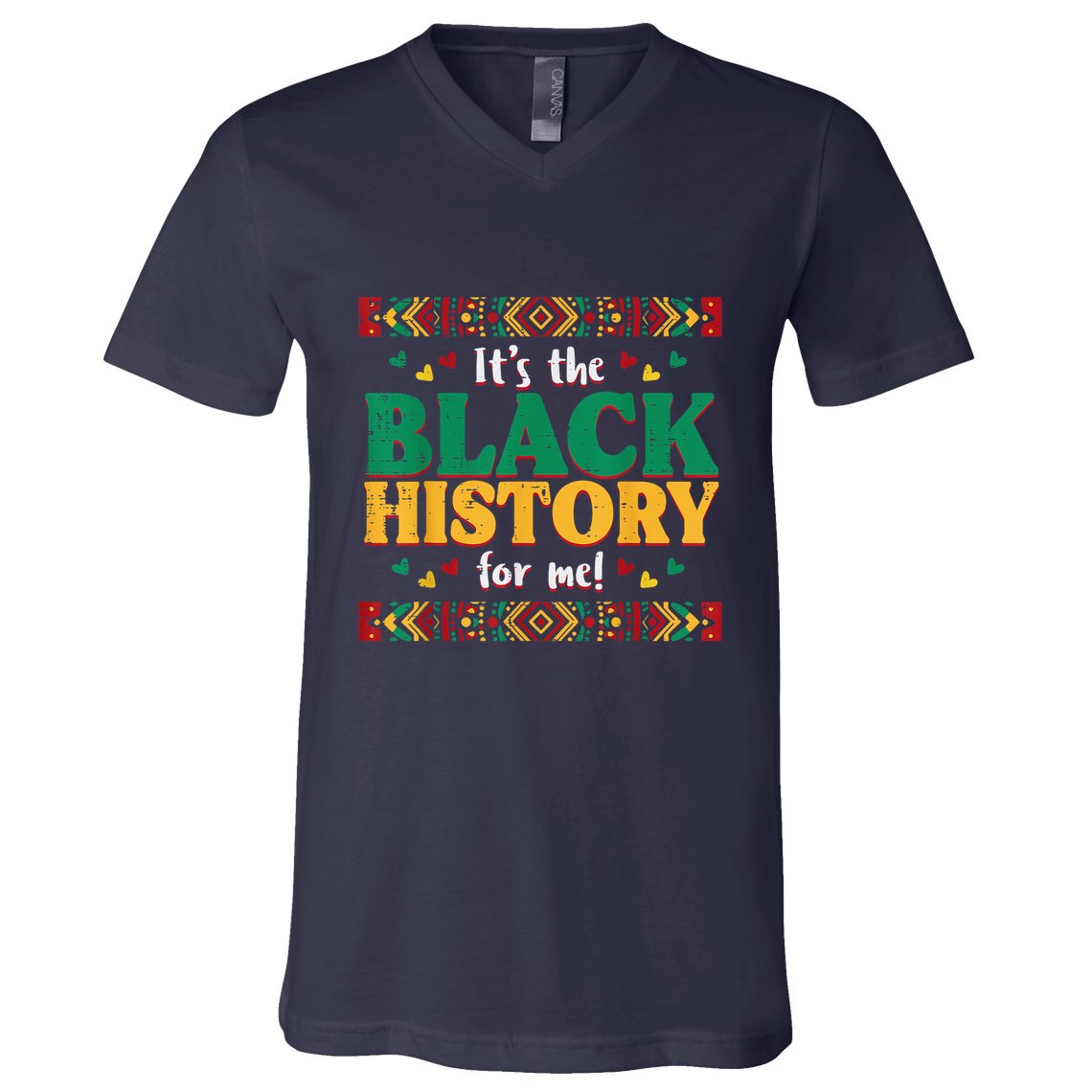 Its The Black History For Me African American V-Neck T-Shirt