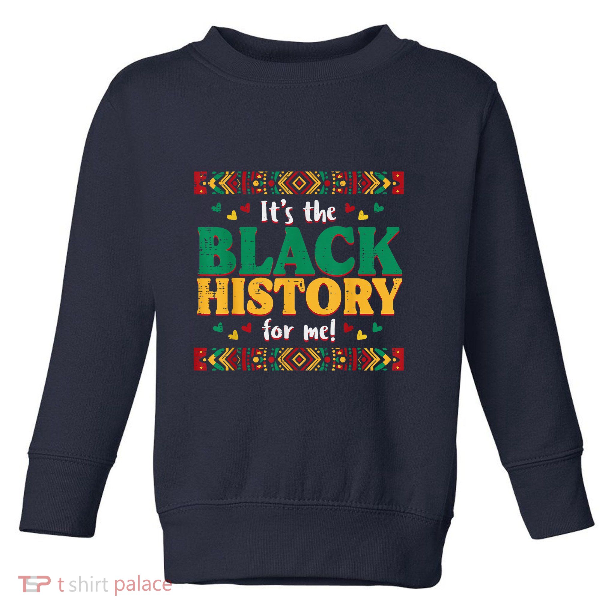 Its The Black History For Me African American Toddler Sweatshirt