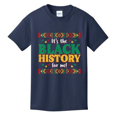 Its The Black History For Me African American Kids T-Shirt