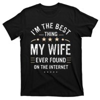 Im The Best Thing My Wife Ever Found On The Internet Funny T-Shirt