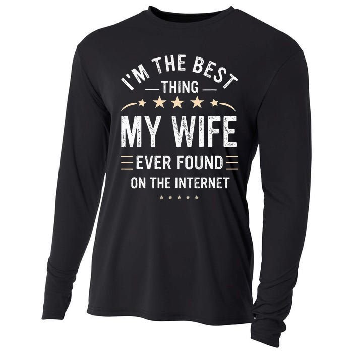 Im The Best Thing My Wife Ever Found On The Internet Funny Cooling Performance Long Sleeve Crew