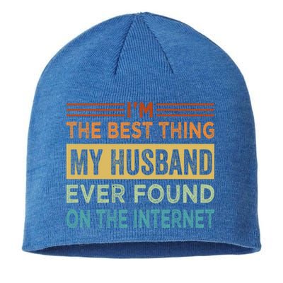 I'm The Best Thing My Husband Ever Found On The Internet Gift Sustainable Beanie