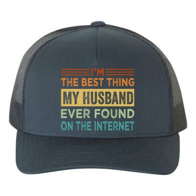 I'm The Best Thing My Husband Ever Found On The Internet Gift Yupoong Adult 5-Panel Trucker Hat